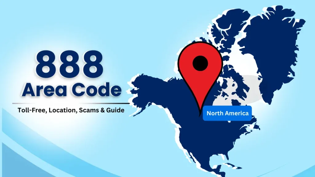 888 Area Code: Toll-Free, Location, Scams & Guide