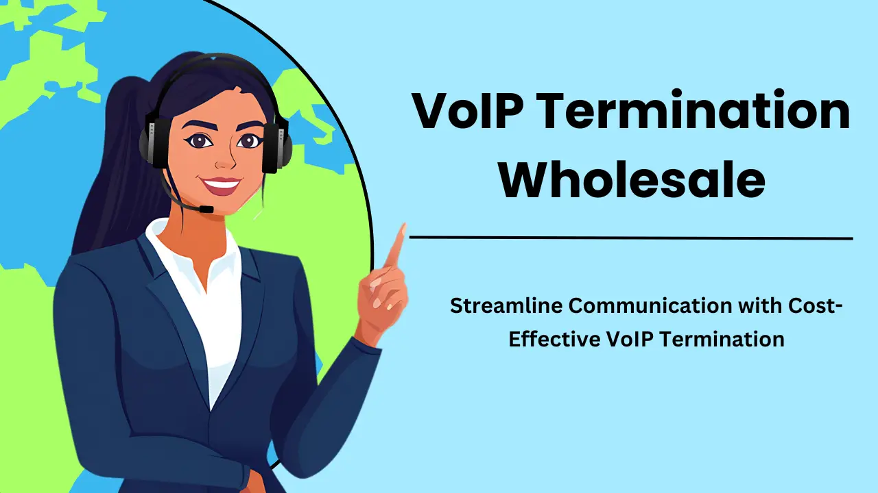 VoIP Termination Wholesale Unlocking Cost-Efficient Global Connectivity