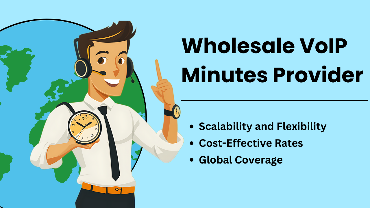 Wholesale VoIP Minutes Provider Your Partner for Scalable Voice Solutions